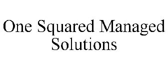 ONE SQUARED MANAGED SOLUTIONS