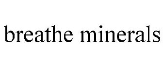 BREATHE MINERALS