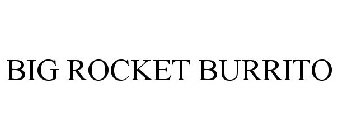 BIG ROCKET BURRITO