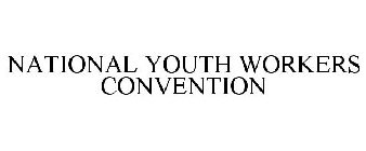 NATIONAL YOUTH WORKERS CONVENTION