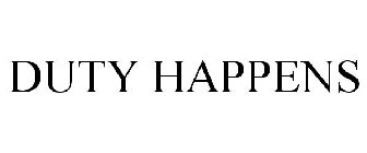 DUTY HAPPENS