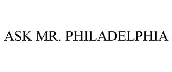 ASK MR. PHILADELPHIA