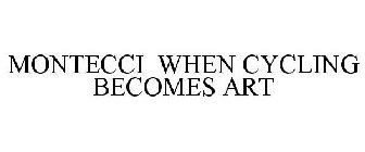 MONTECCI WHEN CYCLING BECOMES ART