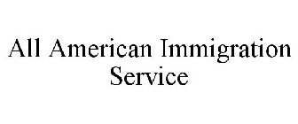 ALL AMERICAN IMMIGRATION SERVICE