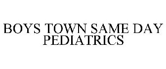 BOYS TOWN SAME DAY PEDIATRICS