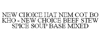 NEW CHOICE HAT NEM COT BO KHO - NEW CHOICE BEEF STEW SPICE SOUP BASE MIXED