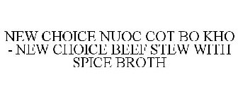 NEW CHOICE NUOC COT BO KHO - NEW CHOICE BEEF STEW WITH SPICE BROTH