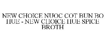 NEW CHOICE NUOC COT BUN BO HUE - NEW CHOICE HUE SPICE BROTH