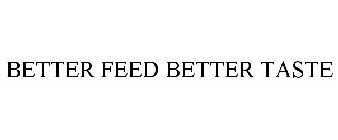 BETTER FEED BETTER TASTE