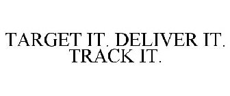 TARGET IT. DELIVER IT. TRACK IT.