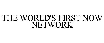 THE WORLD'S FIRST NOW NETWORK