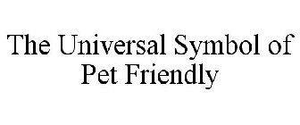 THE UNIVERSAL SYMBOL OF PET FRIENDLY