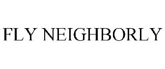 FLY NEIGHBORLY