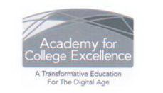 ACADEMY FOR COLLEGE EXCELLENCE A TRANSFORMATIVE EDUCATION FOR THE DIGITAL AGE