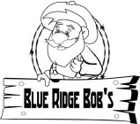 BLUE RIDGE BOB'S