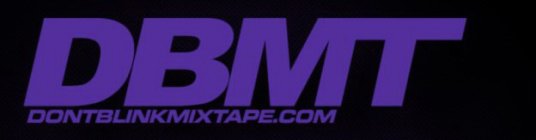 DBMT DONTBLINKMIXTAPE.COM