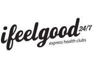 IFEELGOOD24/7 EXPRESS HEALTH CLUBS