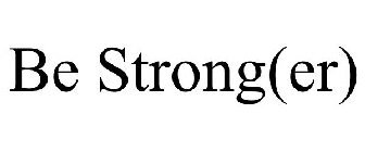 BE STRONG(ER)