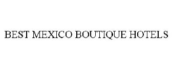 BEST MEXICO BOUTIQUE HOTELS