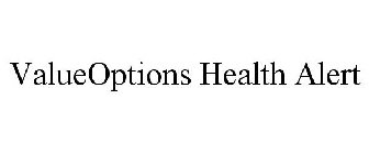 VALUEOPTIONS HEALTH ALERT