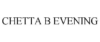 CHETTA B EVENING