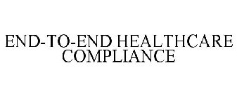 END-TO-END HEALTHCARE COMPLIANCE