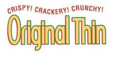 CRISPY! CRACKERY! CRUNCHY! ORIGINAL THIN