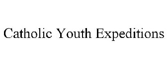 CATHOLIC YOUTH EXPEDITIONS