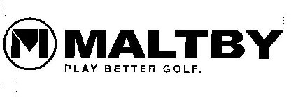 M MALTBY PLAY BETTER GOLF.