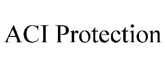 ACI PROTECTION