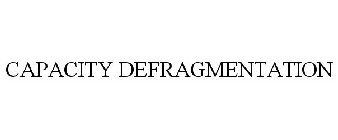 CAPACITY DEFRAGMENTATION