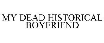 MY DEAD HISTORICAL BOYFRIEND