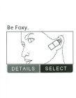 BE FOXY. DETAILS SELECT