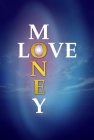 LOVE MONEY ONE