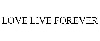 LOVE LIVE FOREVER