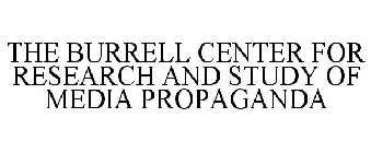 THE BURRELL CENTER FOR RESEARCH AND STUDY OF MEDIA PROPAGANDA