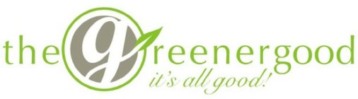 THE GREENERGOOD IT'S ALL GOOD!