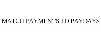 MATCH PAYMENTS TO PAYDAYS