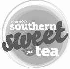 CHURCH'S SOUTHERN SWEET FRESHLY BREWED TEA