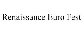 RENAISSANCE EURO FEST