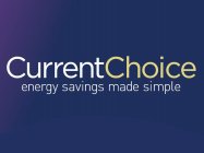 CURRENTCHOICE ENERGY SAVINGS MADE SIMPLE