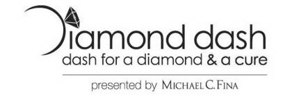 DIAMOND DASH DASH FOR A DIAMOND & A CURE PRESENTED BY MICHAEL C. FINA