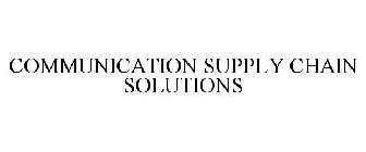 COMMUNICATION SUPPLY CHAIN SOLUTIONS
