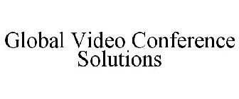 GLOBAL VIDEO CONFERENCE SOLUTIONS