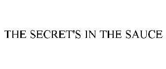 THE SECRET'S IN THE SAUCE