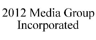 2012 MEDIA GROUP INCORPORATED