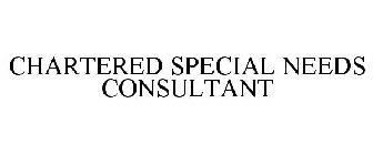 CHARTERED SPECIAL NEEDS CONSULTANT
