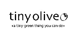 TINY OLIVE A TINY GREEN THING YOU CAN DO