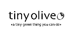 TINY OLIVE A TINY GREEN THING YOU CAN DO