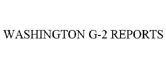 WASHINGTON G-2 REPORTS